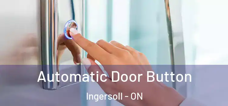  Automatic Door Button Ingersoll - ON