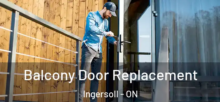  Balcony Door Replacement Ingersoll - ON