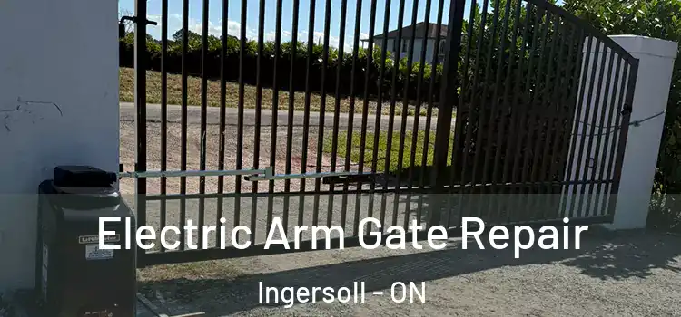 Electric Arm Gate Repair Ingersoll - ON