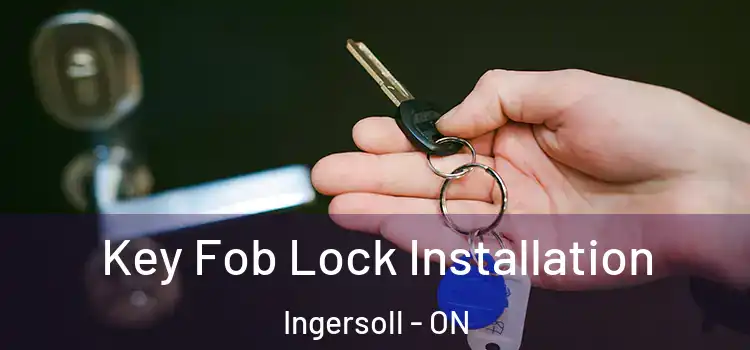 Key Fob Lock Installation Ingersoll - ON
