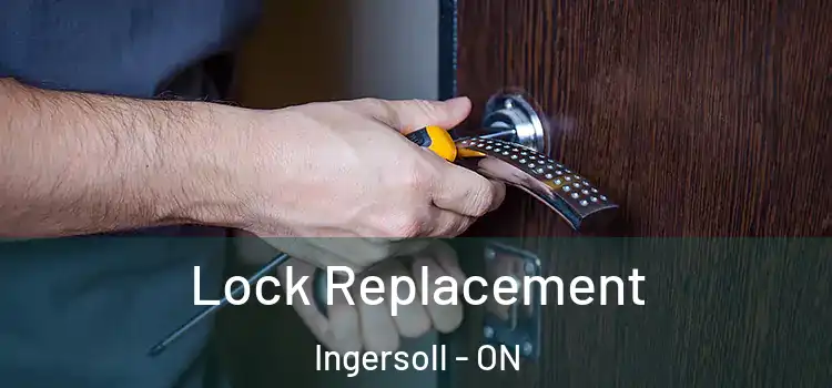 Lock Replacement Ingersoll - ON