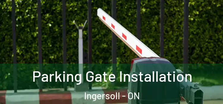 Parking Gate Installation Ingersoll - ON